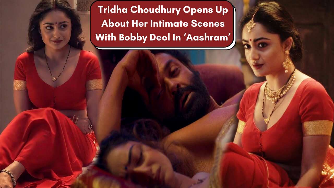 Tridha Choudhury Opens Up About Her Intimate Scenes With Bobby Deol In ‘Aashram’
