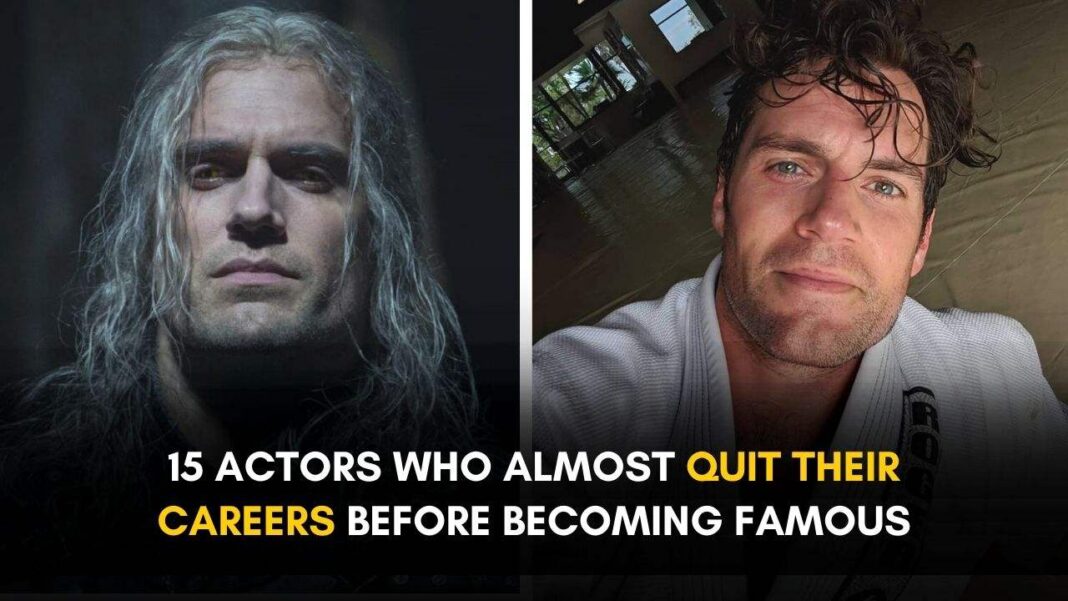 15 Actors Who Almost Quit Their Careers Before Becoming Famous