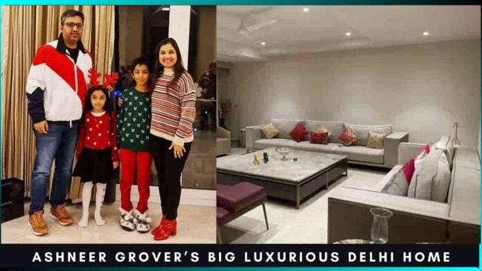 ashneer-grovers-big-luxurious-delhi-home