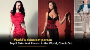 World's skinniest person: Top 5 Skinniest Person in the World
