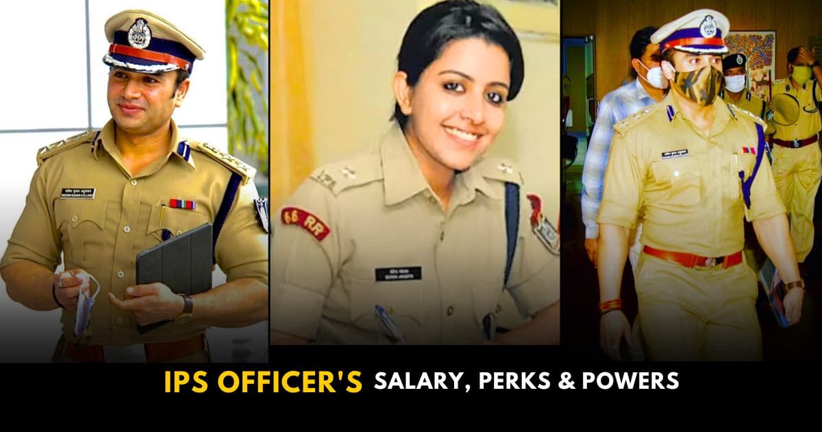 IPS Officer Salary: IPS Officer’s Salary & The Perks And Powers They Enjoy