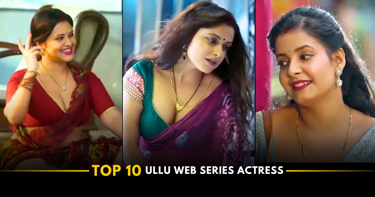 Top 10 Ullu Web Series Actress [Update 2024]