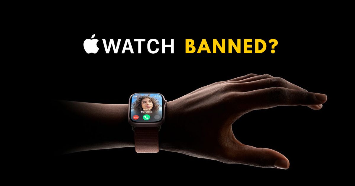 Apple Watch Ban: Apple Watch Import Ban in US, Why Apple Watch Banned?