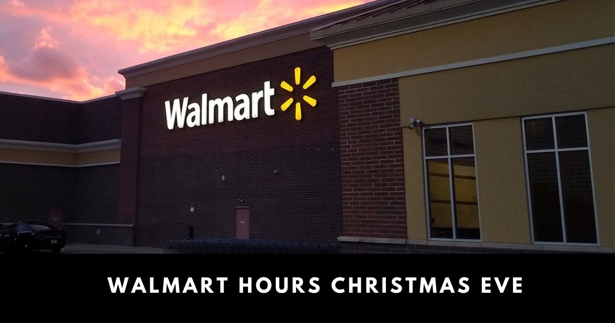 Walmart Hours Christmas Eve Walmart hours Christmas Day