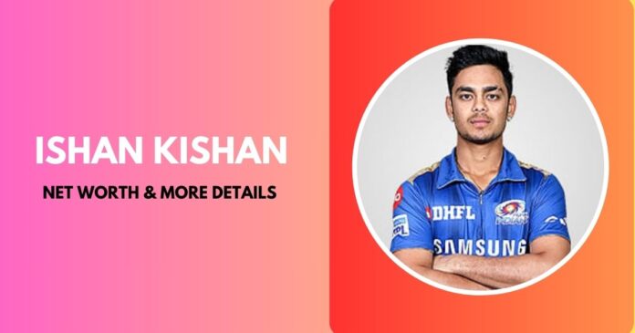 ishan-kishan-net-worth