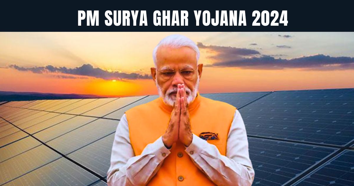 PM Surya Ghar Yojana 2024: फ्री मिलेगी बिजली, PM Suryoday Yojana के लाभ