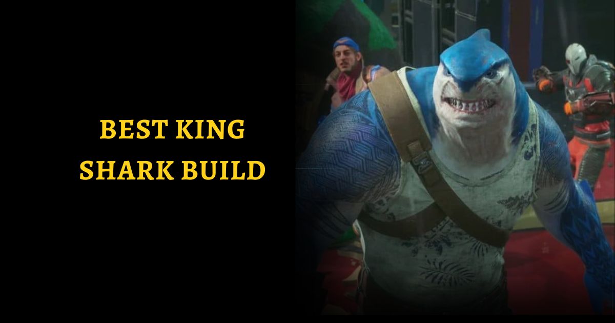 Suicide Squad: Kill The Justice League – Best King Shark Build