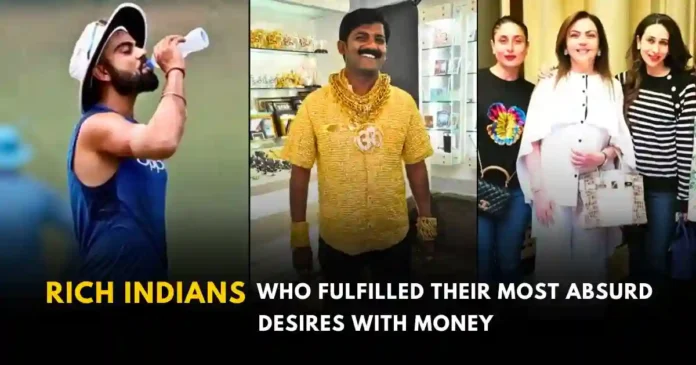 rich-indians-who-fulfilled-their-most-absurd-desires