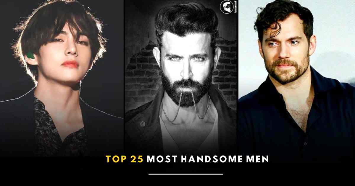 25 Most Handsome Men 2025 People From Around the World Choose.