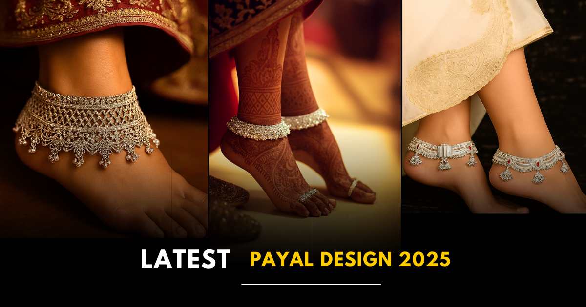 Latest Payal Design 2026: Silver Payal Design, Gold Payal Design for Girls & Brides