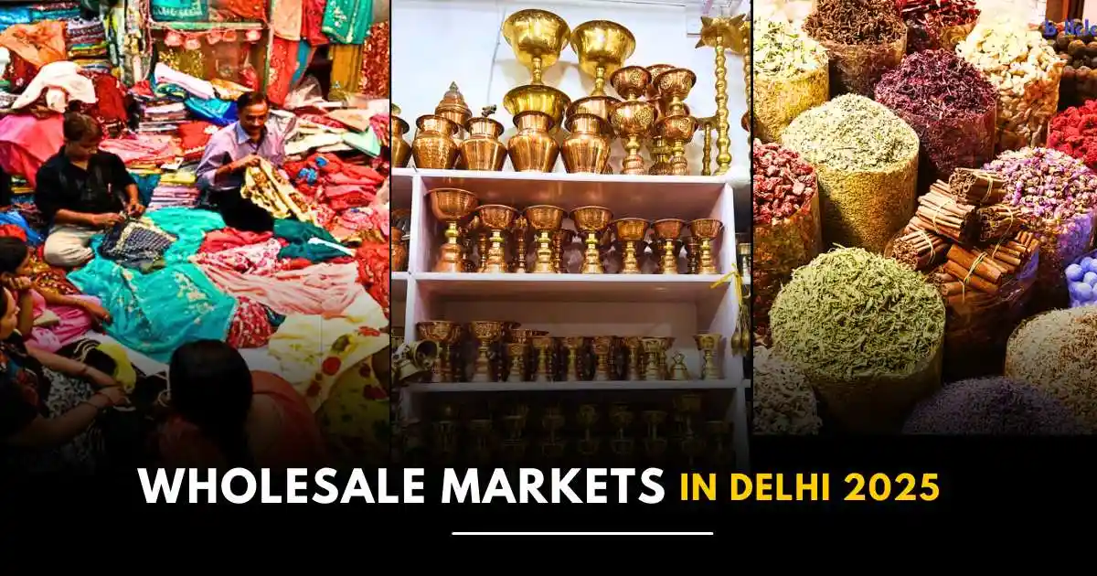 Wholesale Markets in Delhi 2025: Top 12 Spots for Cheap Clothes, Spices, Electronics & More